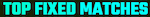 TOP FIXED MATCHES thumbnail